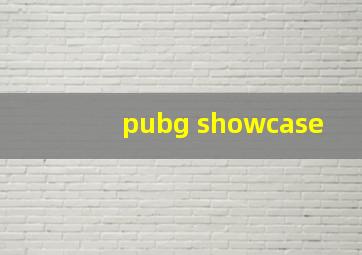 pubg showcase